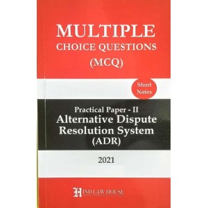 Hind Law House's Multiple Choice Questions [MCQ] on Practical Paper II: Alternative Dispute Resolution System (ADR) for BALLB & LLB [Edn. 2021]
